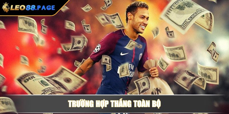 Cách Tính Tiền Cá Độ Bóng Đá Chi Tiết Khi Thắng Thua Từ LEO88 3 Trường hợp thắng toàn bộ