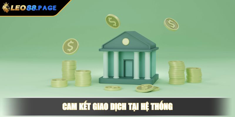 Điều Khoản Và Điều Kiện Tại LEO88 Với Quy Định Quan Trọng 4 Cam kết giao dịch tại hệ thống