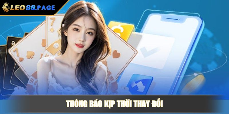 Miễn Trừ Trách Nhiệm Tại LEO88 Cập Nhật Quy Định Mới 3 Thông báo kịp thời thay đổi