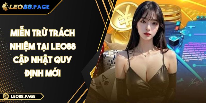 Miễn Trừ Trách Nhiệm Tại LEO88 Cập Nhật Quy Định Mới 1 Miễn Trừ Trách Nhiệm Tại LEO88 Cập Nhật Quy Định Mới