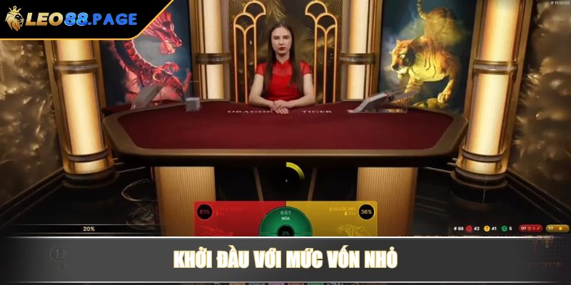 Rồng Hổ LEO88 - Hướng Dẫn Luật Và Chiến Lược Đặt Cược Tối Ưu 4 Khởi đầu với mức vốn nhỏ