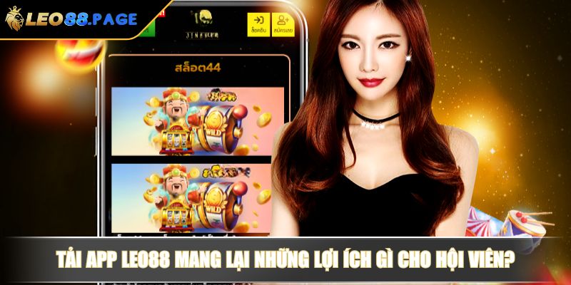 Tải App LEO88 Đơn Giản Theo Hướng Dẫn Và Lợi Ích Trải Nghiệm 2 Tải app LEO88 mang lại những lợi ích gì cho hội viên?