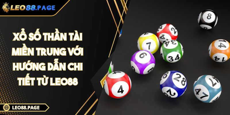 Xổ Số Thần Tài Miền Trung Với Hướng Dẫn Chi Tiết Từ LEO88 1 Xổ Số Thần Tài Miền Trung Với Hướng Dẫn Chi Tiết Từ LEO88